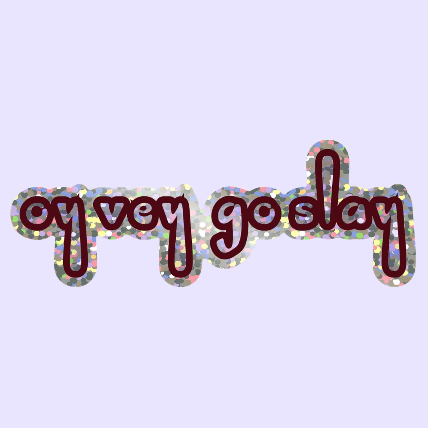 'OY VEY GO SLAY' STICKER