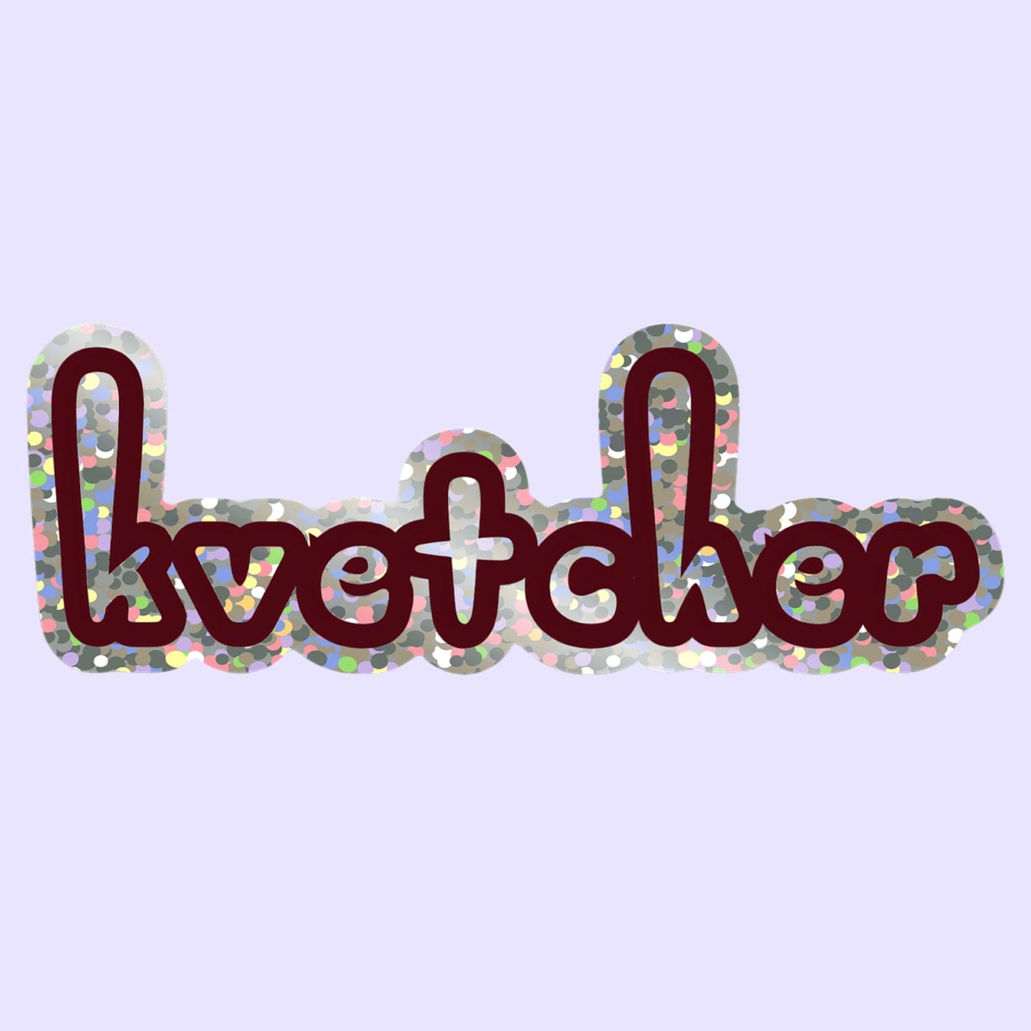 'KVETCHER' STICKER